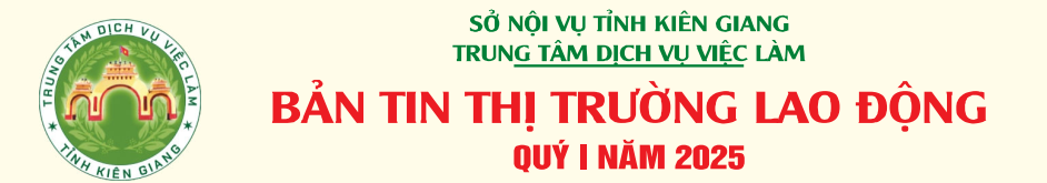 BẢN TIN THỊ TRƯỜNG LAO ĐỘNG QUÝ I NĂM 2025