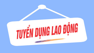 THÔNG BÁO TUYỂN LAO ĐỘNG